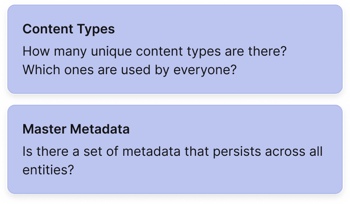 The image shows two purple cards with questions about content types and shared metadata: How many unique content types are there? Which ones are used by everyone? and Is there a set of metadata that persists across all entities? The image shows two purple cards with questions about content types and shared metadata: How many unique content types are there? Which ones are used by everyone? and Is there a set of metadata that persists across all entities?