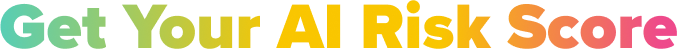 Get Your AI Risk Score