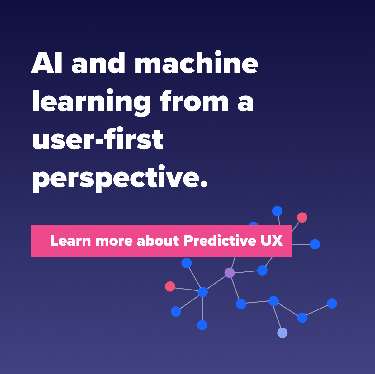 Predictive UX: Human + Data Experiences at Scale.